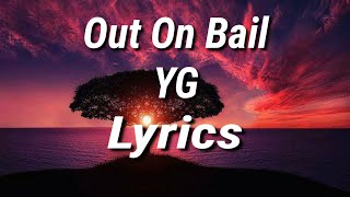 Out On Bail YG (lyrics)