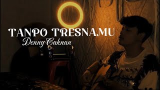 TANPO TRESNAMU - Denny Caknan ( Cover By Panjiahriff )