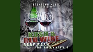 Kush N Red Wine (Feat. Baeza & Marty Jr)