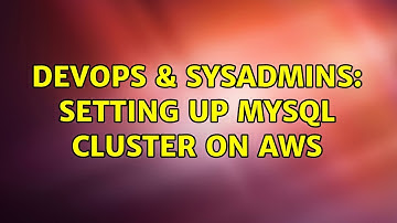 DevOps & SysAdmins: Setting up MySQL Cluster on AWS
