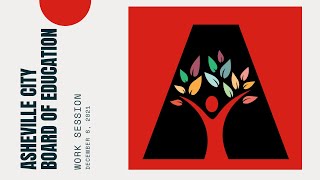 Asheville City Board of Education Work Session - 12/06/21