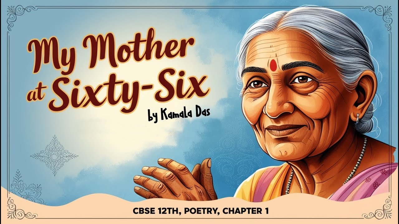 my-mother-at-sixty-six-cbse-12th-poetry-chapter-1-sr-study-youtube