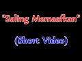 Saling Memaafkan Short Video