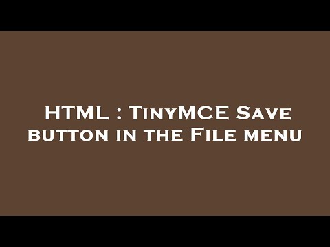 HTML : TinyMCE Save button in the File menu
