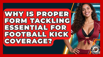 Why Is Proper Form Tackling Essential For Football Kick Coverage? - Gridiron Data Digest
