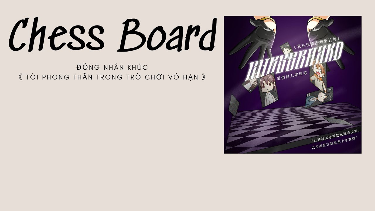 [Vietsub] Bàn Cờ || CHESS BOARD《 Đồng nhân khúc Tôi Phong Thần Trong Trò Chơi Vô Hạn 》