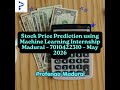 Stock Price Prediction using Machine Learning Internship Madurai – 7010422310 – May 2026