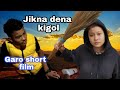 Jikna dena kigol||Garo short film