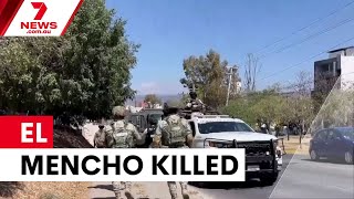 Famous Mexican cartel leader El Mencho killed by military | 7NEWS Profile