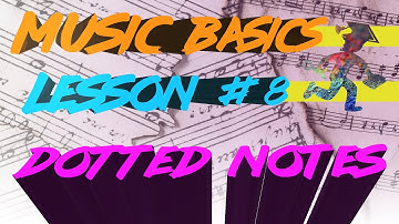 Music Theory - Lesson 8 - Dotted Notes