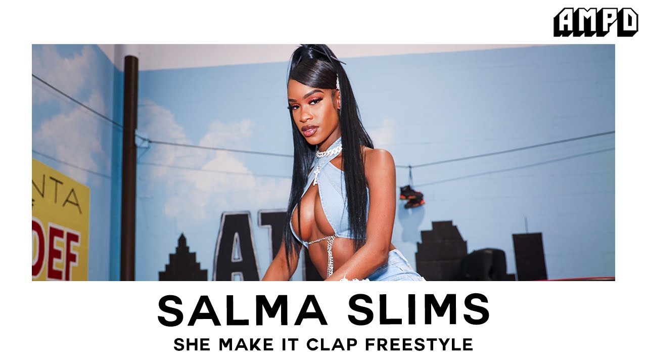 Salma Slims She Make It Clap Freestyle AMPD Exclusive YouTube