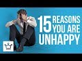 15 Reasons Why You Are NOT Happy