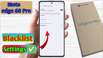 how to delete blacklist number in motorola edge 60 pro | motorola edge 60 pro blacklist setting
