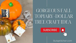 SIMPLE Fall Topiary using Dollar Tree Pumpkins - Fall Decor