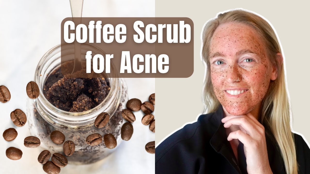DIY Coffee Scrub for Acne Prone Skin Easy Recipe and Tips for Beginners YouTube