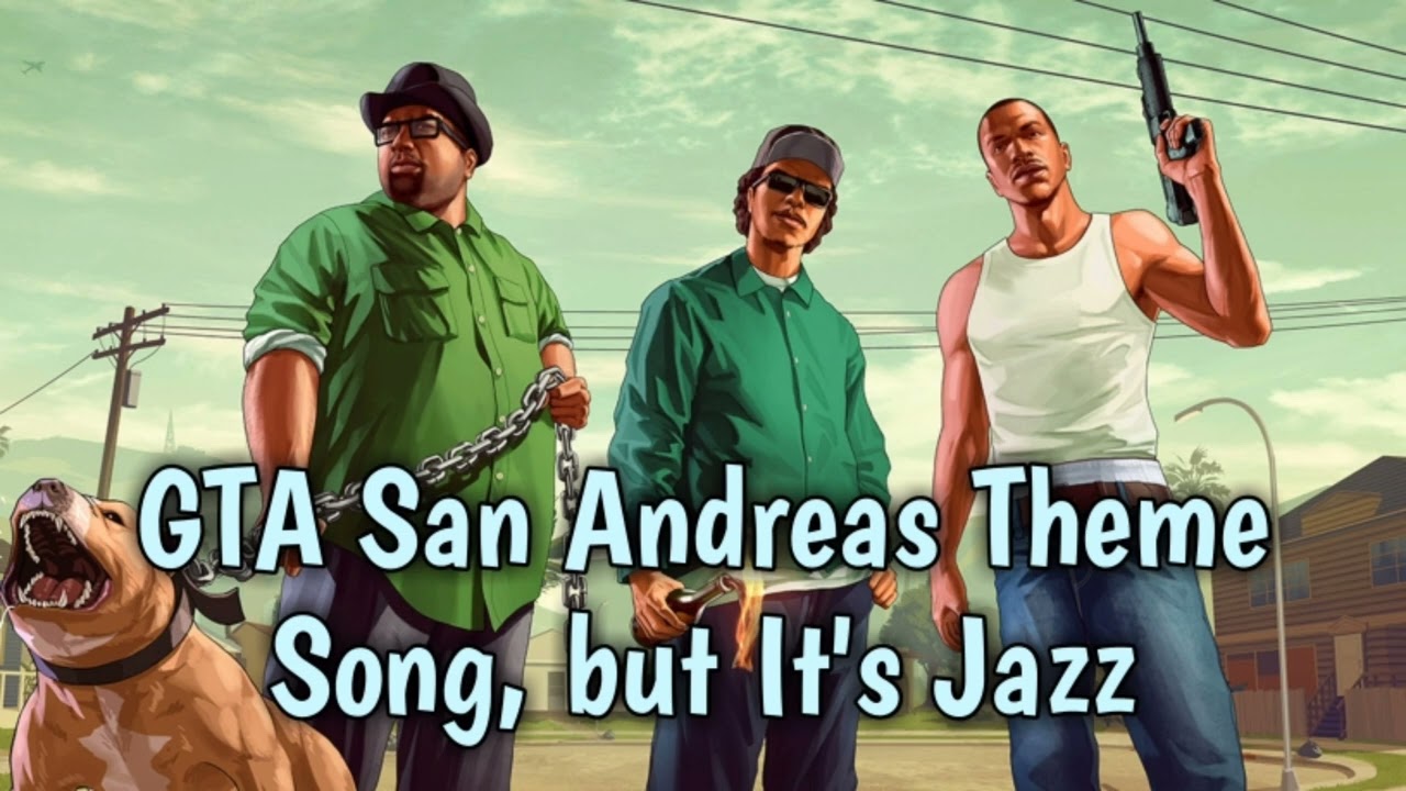 GTA San Andreas Theme Song But It S Jazz YouTube 