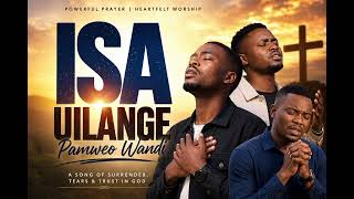 ISA UILANGE PAMWEO WANDI | Powerful Zambian Gospel Prayer & Worship | Heartbreaking Worship Song screenshot 1
