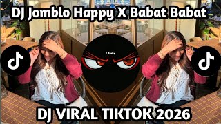 DJ JOMBLO HAPPY X BABAT BABAT BY HUDA REMIX TREND TIKTOK TERBARU 2026