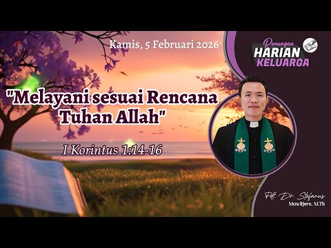 RHK 5 Februari 2026 | "Melayani sesuai Rencana Tuhan Allah" | I Korintus 1:14-16