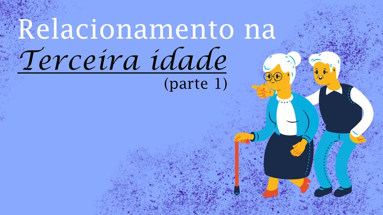 Relacionamento na terceira idade (parte 1)