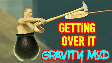 GETTING OVER IT ANDROID GAMEPLAY { Gravity MOD }?? Watch This Video !!