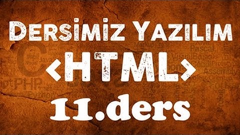 Html dersleri 11 tablo oluşturma