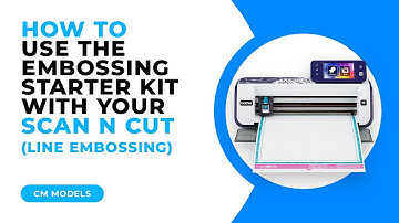 HOW TO USE THE EMBOSSING STARTER KIT (LINE EMBOSSING) WITH YOUR SCAN N CUT - CM MODELS