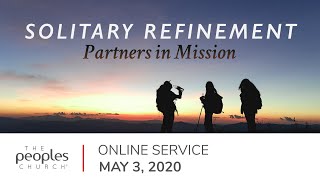 May 3, 2020 Online Service | Solitary Refinement | Part 1 | Brett McBride May 3, 2020 Online Service | Solitary Refinement | Part 1 | Brett McBride
