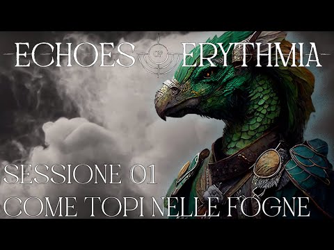 Echoes of Erythmia -  Sessione 01 - Come topi nelle fogne