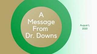 A Message from Dr. Downs - 8.1.20