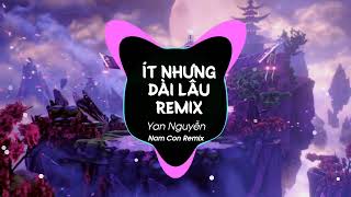 Ít Nhưng Dài Lâu Remix   Yan Nguyễn   Nam Con Remix l Nhạc Hot Tik Tok Căng Cực 2022