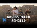 Gracias Por Lo Sencillo Corrido Cristiano De Gratitud