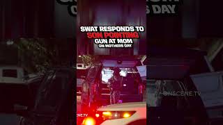 SWAT Responds to Son Pointing Gun at Mom on Mothers Day