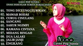 NINA FULL ALBUM |TONG DICEUNGCEURIKAN,MAWAR BODAS, CURUG CINULANG | - COVER POP SUNDA (GASENTRA )