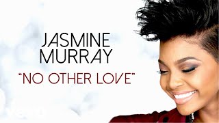 Video thumbnail of "Jasmine Murray - No Other Love (Audio)"