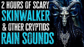 HOURS of Creepy CRYPTID & SKINWALKER Scary Stories | RAIN SOUNDS | Horror Stories