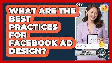What Are The Best Practices For Facebook Ad Design?