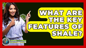 What Are The Key Features Of Shale? - Earth Science Answers