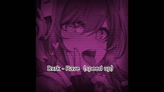 Dxrk - Rave (speed up)