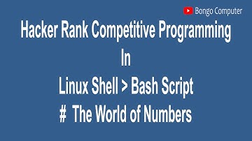 Learn How to Solve Hacker Rank Competitive Prog Linux Shell Bash Script  #005 The World of Numbers