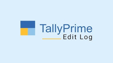पेश है TallyPrime Edit Log | TallyPrime Explainers