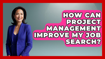 How Can Project Management Improve My Job Search? - Learn As An Adult