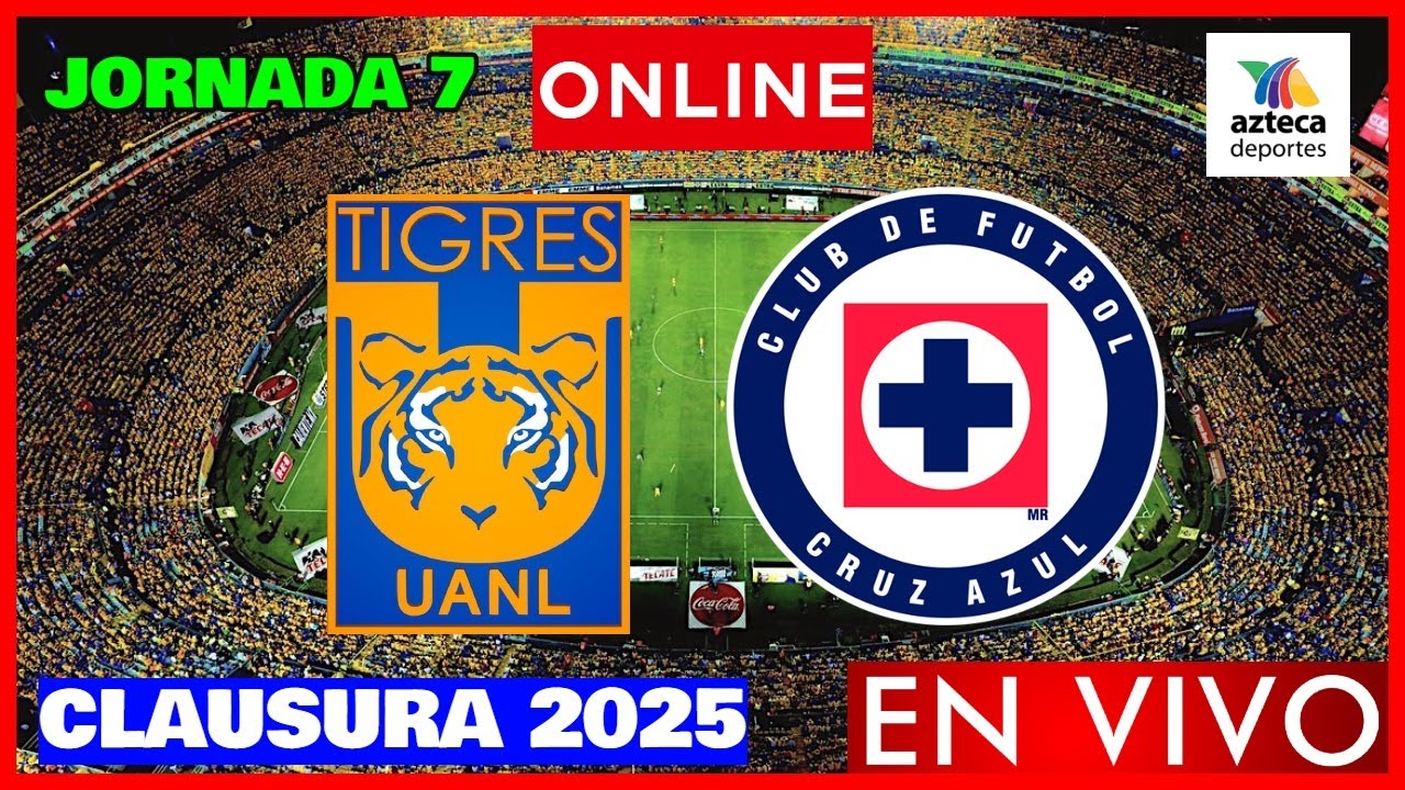 Tigres vs Cruz Azul EN VIVO | Jornada 7 Clausura 2025 | Liga MX ...