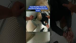 Target Shoplifter Thinks Her Dramatic Act Will Save Her from Arrest#cops #copsoftiktok #cops #police
