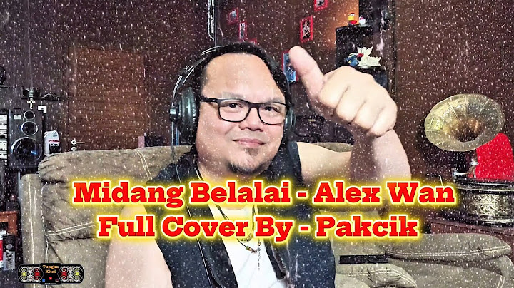 Midang Belalai - Alex Wan / Full Cover By - Pakcik / Karaoke