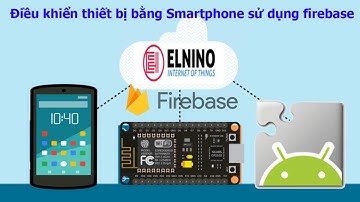 Điều khiển thiết bị từ xa qua Smartphone sử dụng  cơ sở dữ liệu Firebase