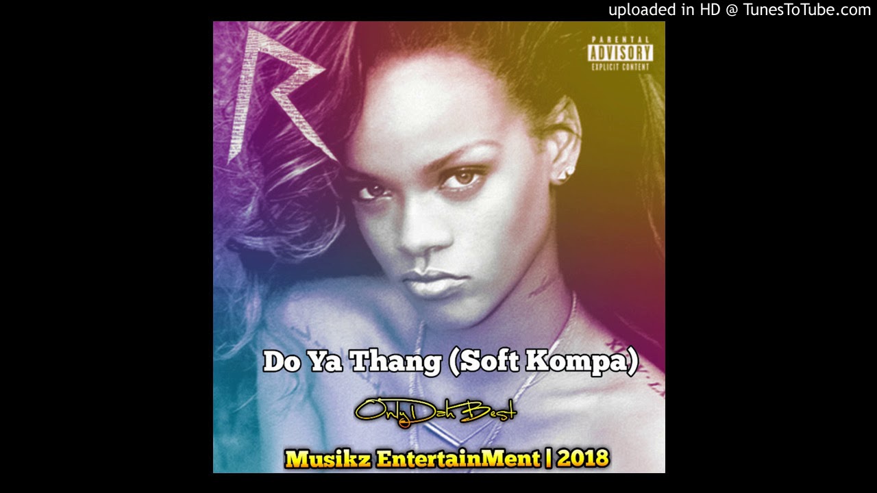 DJ Killa x Rihanna - Do Ya Thang (Soft Kompa 2018).mp3