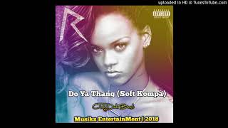 DJ Killa x Rihanna - Do Ya Thang (Soft Kompa 2018).mp3