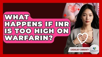 What Happens If INR Is Too High On Warfarin? - Cardiology Community