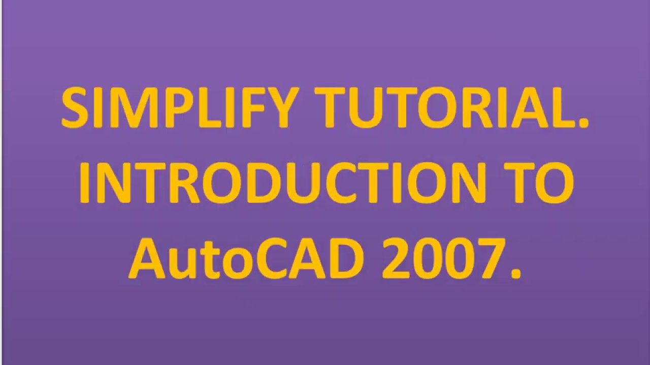 Simplify Tutorial on Introduction to AutoCAD 2007 YouTube